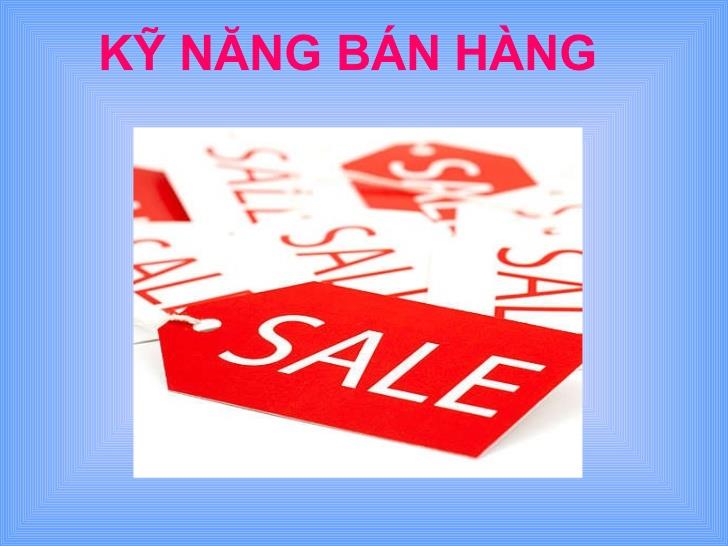 Kỹ năng bán hàng chuyên nghiệp: 4 đặc điểm cơ bản nhất của người bán hàng hiệu quả